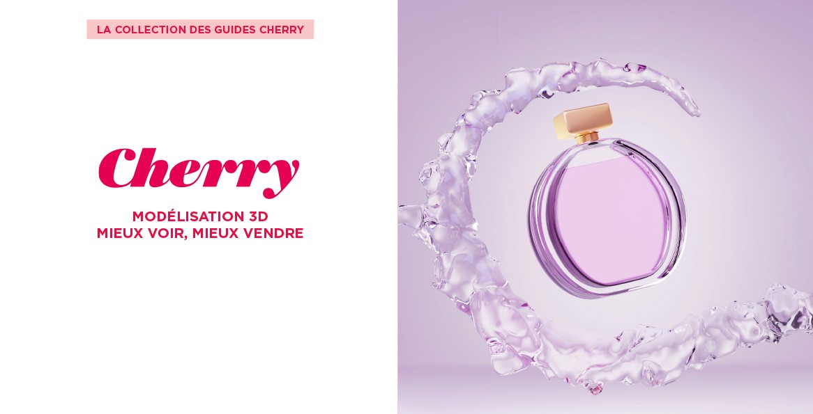 Couverture du guide Cherry n°10 : Modélisation 3D : mieux voir, mieux vendre